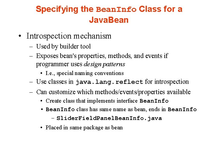 Specifying the Bean. Info Class for a Java. Bean • Introspection mechanism – Used