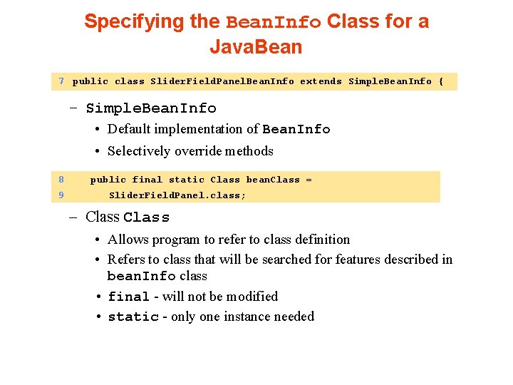 Specifying the Bean. Info Class for a Java. Bean 7 public class Slider. Field.