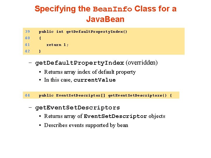 Specifying the Bean. Info Class for a Java. Bean 39 public int get. Default.