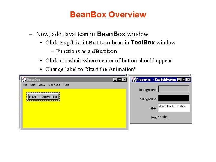 Bean. Box Overview – Now, add Java. Bean in Bean. Box window • Click Bean. Box Overview – Now, add Java. Bean in Bean. Box window • Click