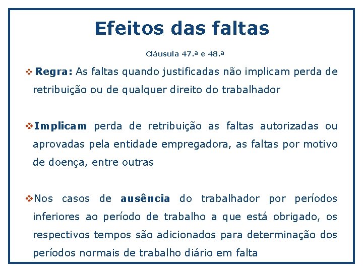 Efeitos das faltas Cláusula 47. ª e 48. ª v Regra: As faltas quando