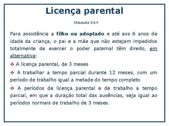 Licença parental Cláusula 54. ª Para assistência a filho ou adoptado e até aos