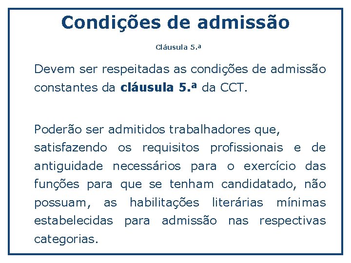 Condições de admissão Cláusula 5. ª Devem ser respeitadas as condições de admissão constantes