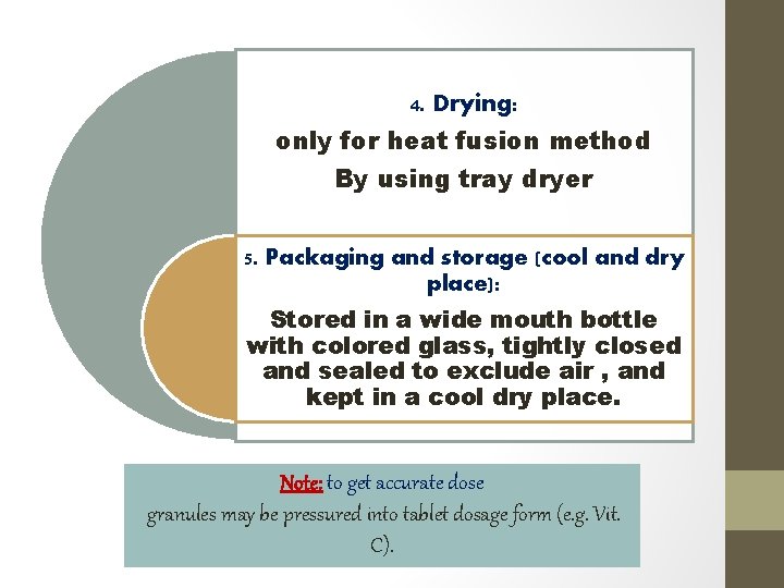 4. Drying: only for heat fusion method By using tray dryer 5. Packaging and