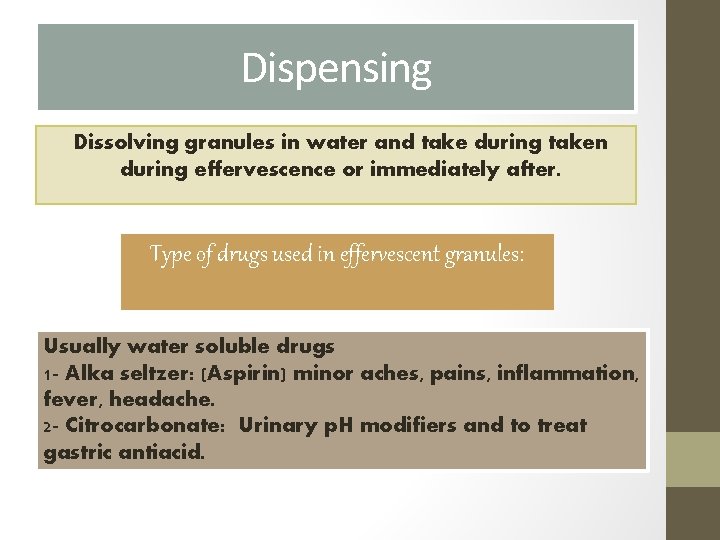 Dispensing Dissolving granules in water and take during taken during effervescence or immediately after.