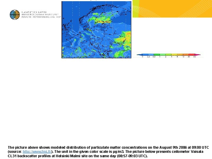 The picture above shows modeled distribution of particulate matter concentrations on the August 9