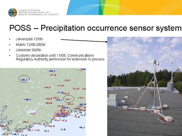 POSS – Precipitation occurrence sensor system • Järvenpää 12/05 - • Malmi 12/05 -05/06