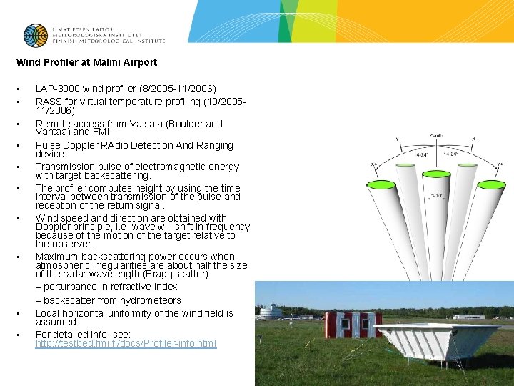 Wind Profiler at Malmi Airport • • • LAP-3000 wind profiler (8/2005 -11/2006) RASS