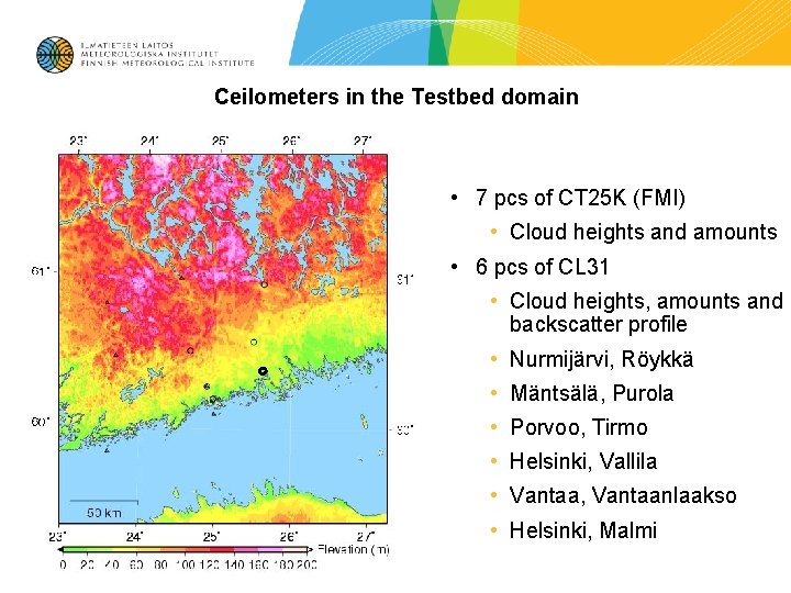 Ceilometers in the Testbed domain • 7 pcs of CT 25 K (FMI) •