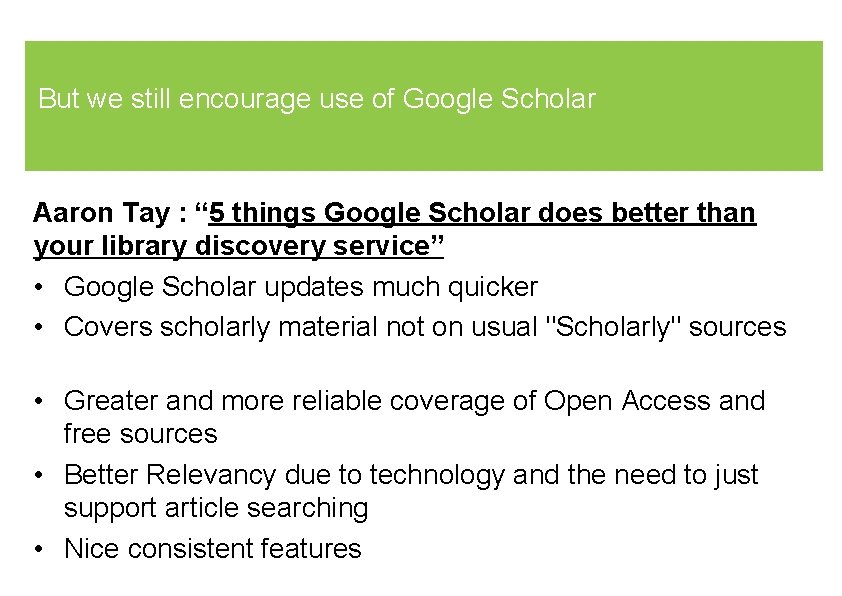 But we still encourage use of Google Scholar Aaron Tay : “ 5 things
