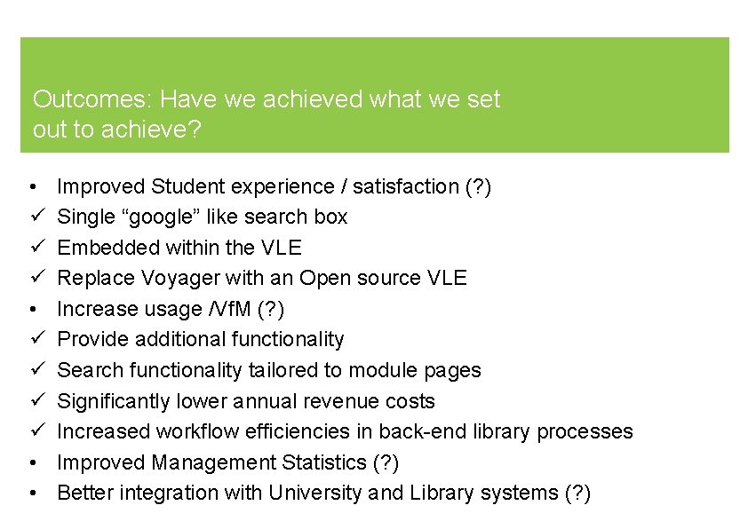 –Have we achieved what we wanted to achieve? Outcomes: Have we achieved what we