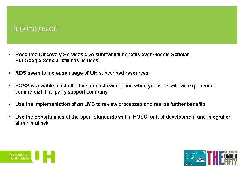 In conclusion: • Resource Discovery Services give substantial benefits over Google Scholar. But Google