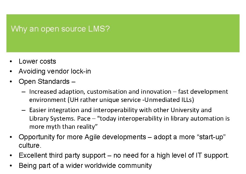 Why an open source LMS? • Lower costs • Avoiding vendor lock-in • Open