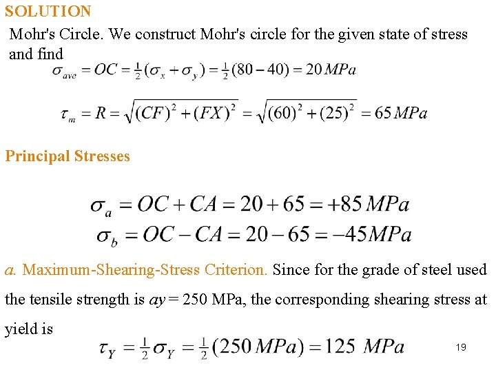 SOLUTION Mohr's Circle. We construct Mohr's circle for the given state of stress and