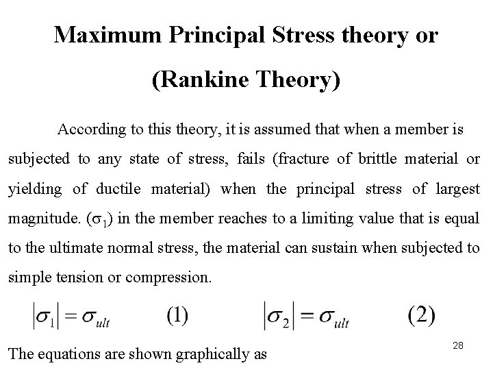 Maximum Principal Stress theory or (Rankine Theory) According to this theory, it is assumed
