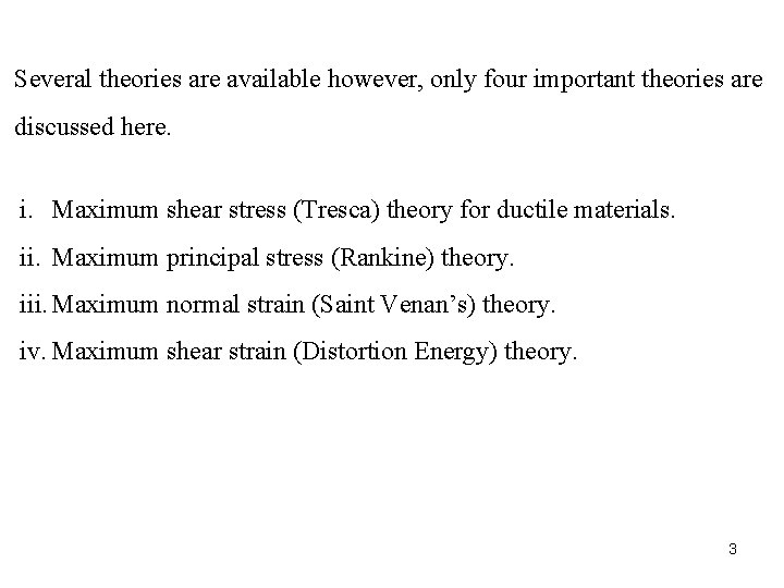 Several theories are available however, only four important theories are discussed here. i. Maximum