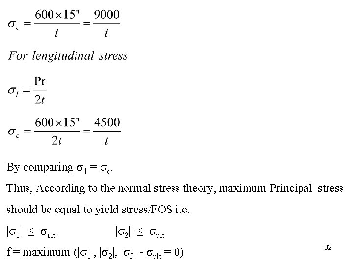 By comparing 1 = c. Thus, According to the normal stress theory, maximum Principal