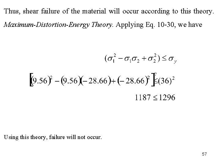 Thus, shear failure of the material will occur according to this theory. Maximum-Distortion-Energy Theory.