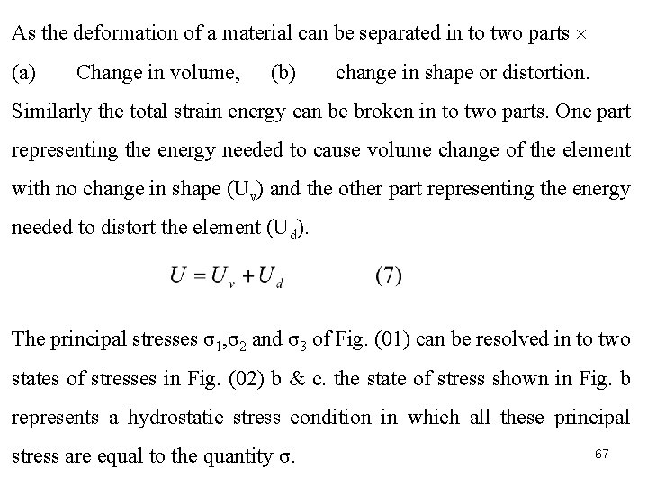 As the deformation of a material can be separated in to two parts (a)