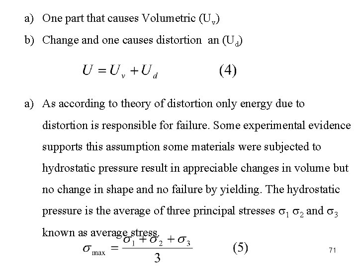 a) One part that causes Volumetric (Uv) b) Change and one causes distortion an