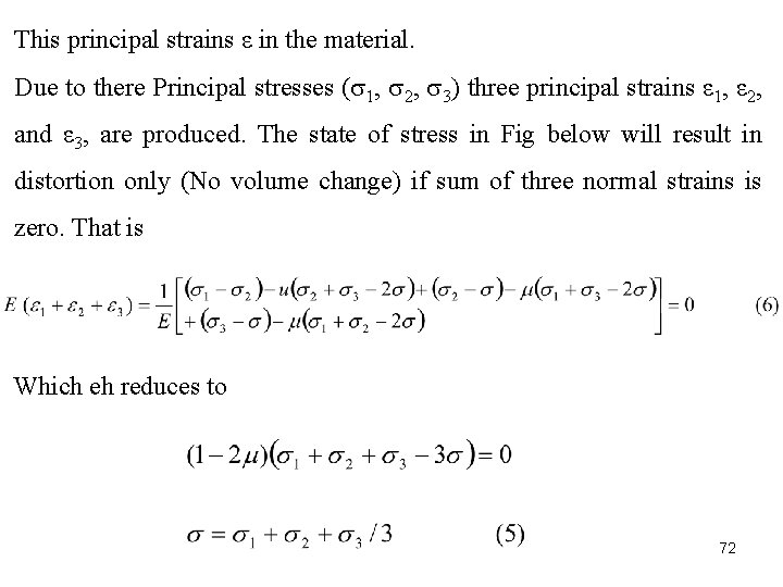 This principal strains ε in the material. Due to there Principal stresses ( 1,