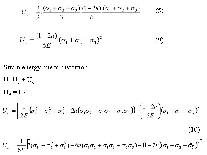 (5) (9) Strain energy due to distortion U=Uy + Ud Ud = U Uy