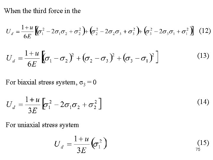 When the third force in the (12) (13) For biaxial stress system, σ3 =