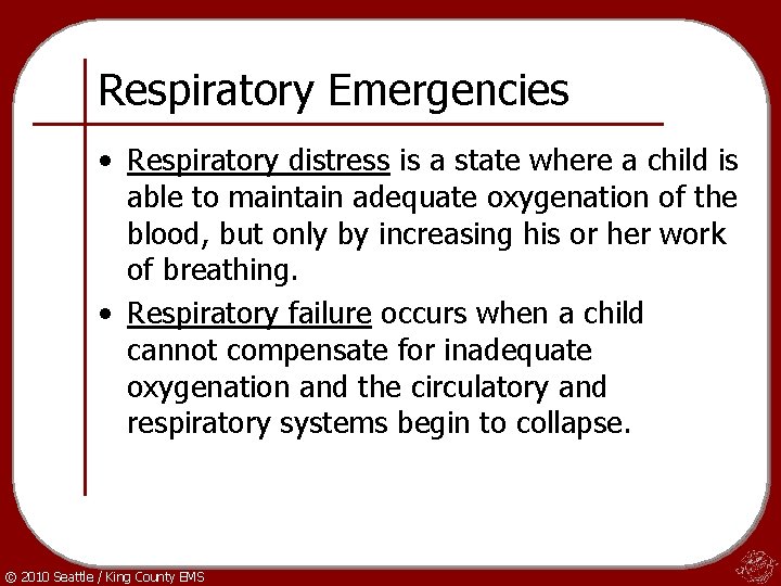 Respiratory Emergencies • Respiratory distress is a state where a child is able to