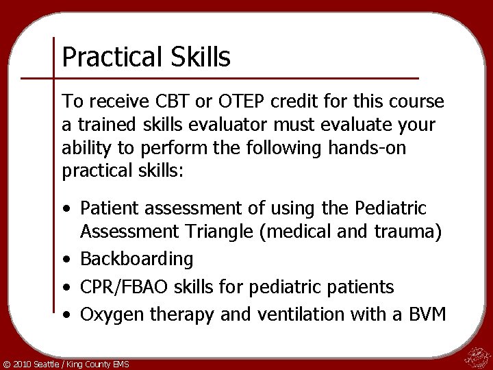 Practical Skills To receive CBT or OTEP credit for this course a trained skills