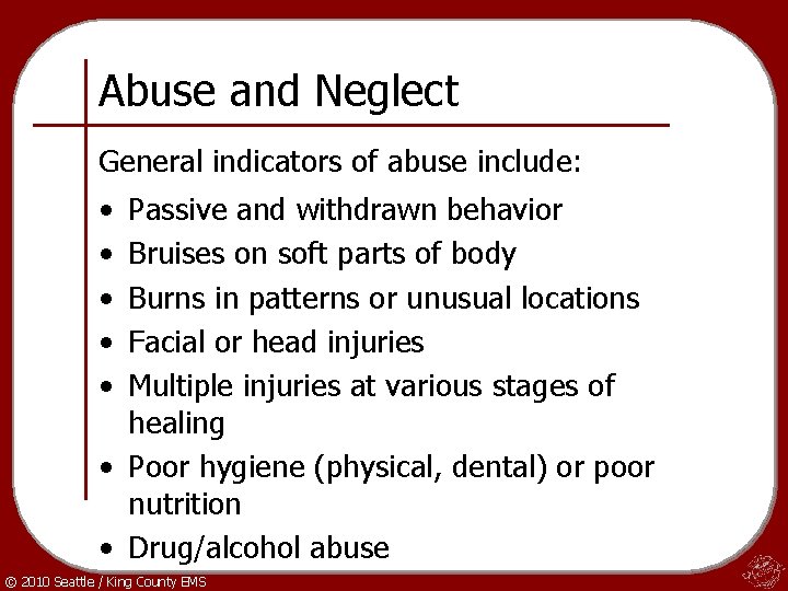 Abuse and Neglect General indicators of abuse include: • • • Passive and withdrawn