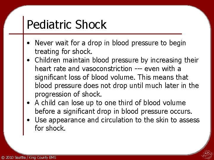 Pediatric Shock • Never wait for a drop in blood pressure to begin treating