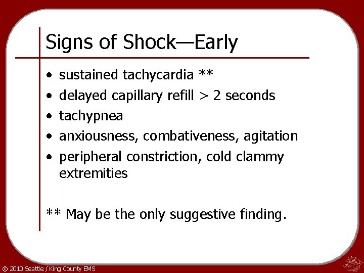 Signs of Shock—Early • • • sustained tachycardia ** delayed capillary refill > 2