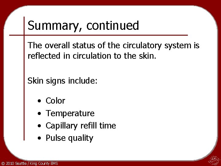Summary, continued The overall status of the circulatory system is reflected in circulation to