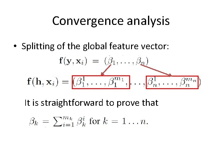 Convergence analysis • Splitting of the global feature vector: It is straightforward to prove