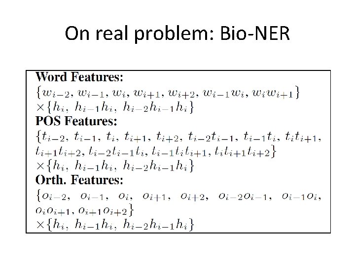 On real problem: Bio-NER 
