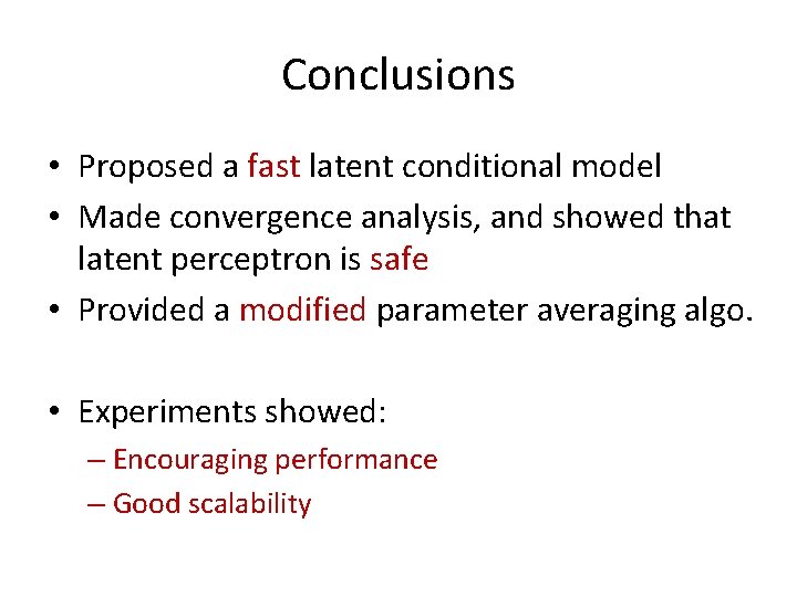Conclusions • Proposed a fast latent conditional model • Made convergence analysis, and showed