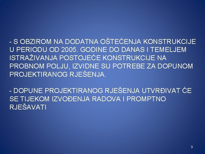 - S OBZIROM NA DODATNA OŠTEĆENJA KONSTRUKCIJE U PERIODU OD 2005. GODINE DO DANAS