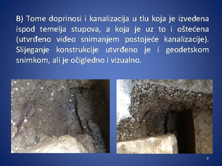 B) Tome doprinosi i kanalizacija u tlu koja je izvedena ispod temelja stupova, a