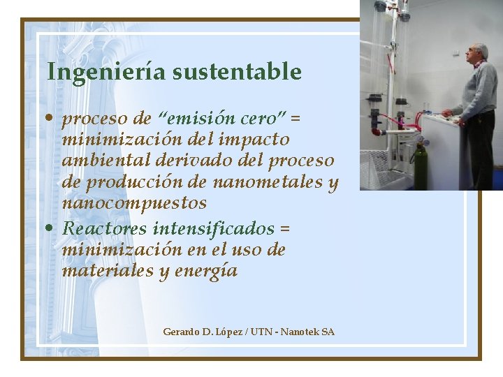 Ingeniería sustentable • proceso de “emisión cero” = minimización del impacto ambiental derivado del