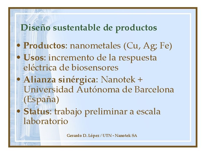 Diseño sustentable de productos • Productos: nanometales (Cu, Ag; Fe) • Usos: incremento de