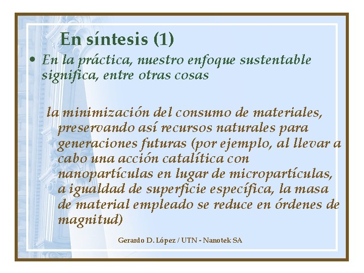 En síntesis (1) • En la práctica, nuestro enfoque sustentable significa, entre otras cosas