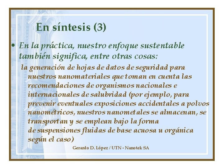 En síntesis (3) • En la práctica, nuestro enfoque sustentable también significa, entre otras