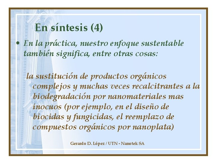 En síntesis (4) • En la práctica, nuestro enfoque sustentable también significa, entre otras