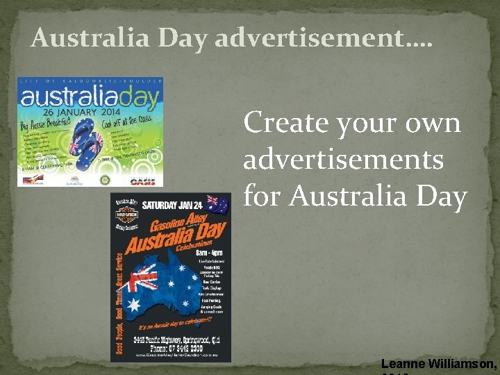 Australia Day advertisement…. Create your own advertisements for Australia Day Leanne Williamson, 