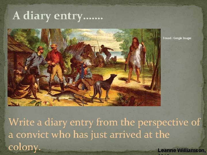 A diary entry……. Found : Google Images Write a diary entry from the perspective