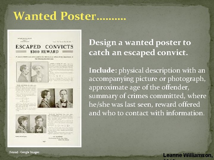 Wanted Poster………. Design a wanted poster to catch an escaped convict. Include: physical description