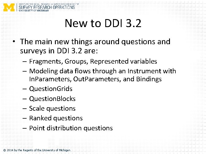 New to DDI 3. 2 • The main new things around questions and surveys