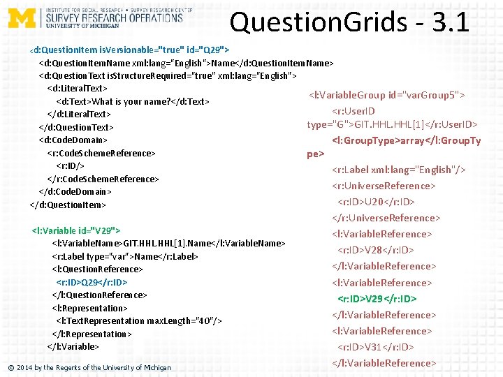 Question. Grids - 3. 1 <d: Question. Item is. Versionable="true" id="Q 29"> <d: Question.
