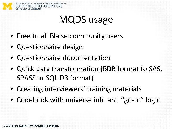 MQDS usage Free to all Blaise community users Questionnaire design Questionnaire documentation Quick data
