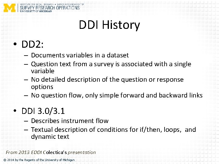 DDI History • DD 2: – Documents variables in a dataset – Question text